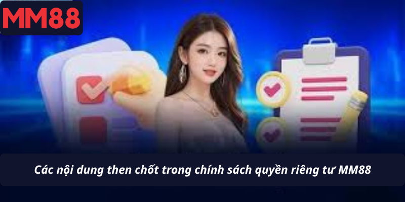 Các nội dung then chốt trong chính sách quyền riêng tư MM88
