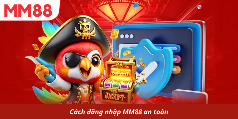 Cách đăng nhập MM88 an toàn