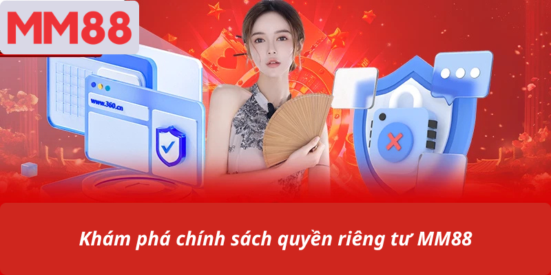 Khám phá chính sách quyền riêng tư MM88