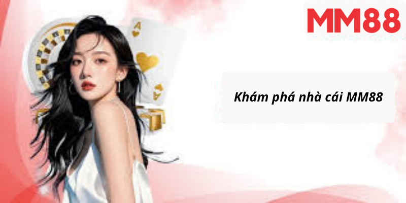 Khám phá nhà cái MM88