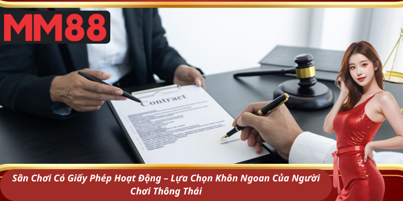 Sân Chơi Có Giấy Phép Hoạt Động – Lựa Chọn Khôn Ngoan Của Người Chơi Thông Thái