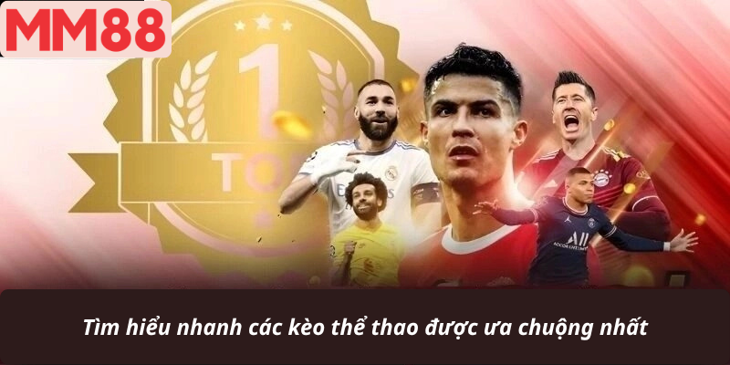 Tìm hiểu nhanh các kèo thể thao được ưa chuộng nhất