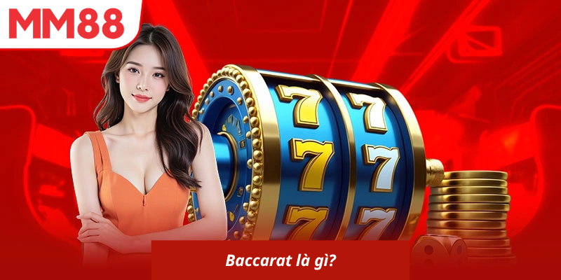 Baccarat là gì?