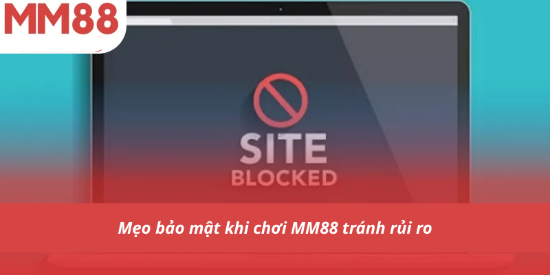 Mẹo bảo mật khi chơi MM88 tránh rủi ro