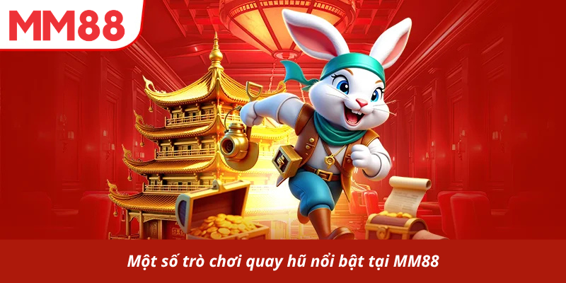 Một số trò chơi quay hũ nổi bật tại MM88
