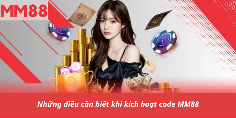 Những điều cần biết khi kích hoạt code MM88