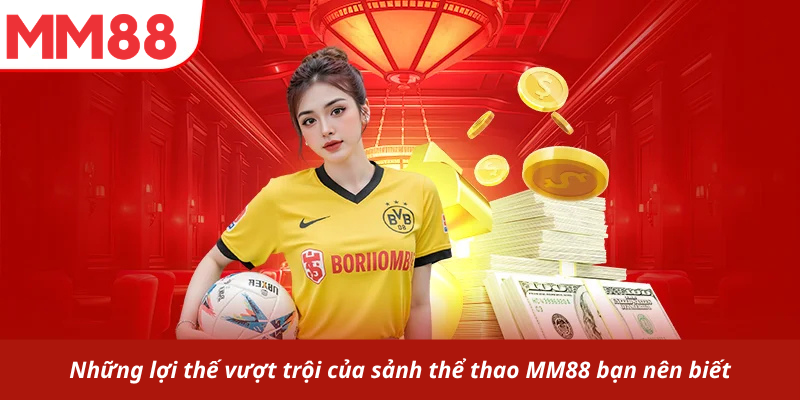Những lợi thế vượt trội của sảnh thể thao MM88 bạn nên biết